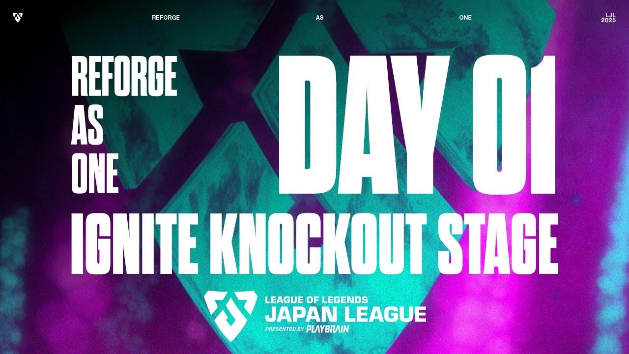 LJL 2025 IGNITE KNOCKOUT STAGE Day 1