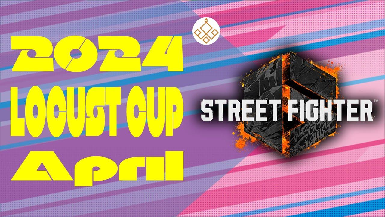 【Locust杯】 スト6 -4月期-【2024】