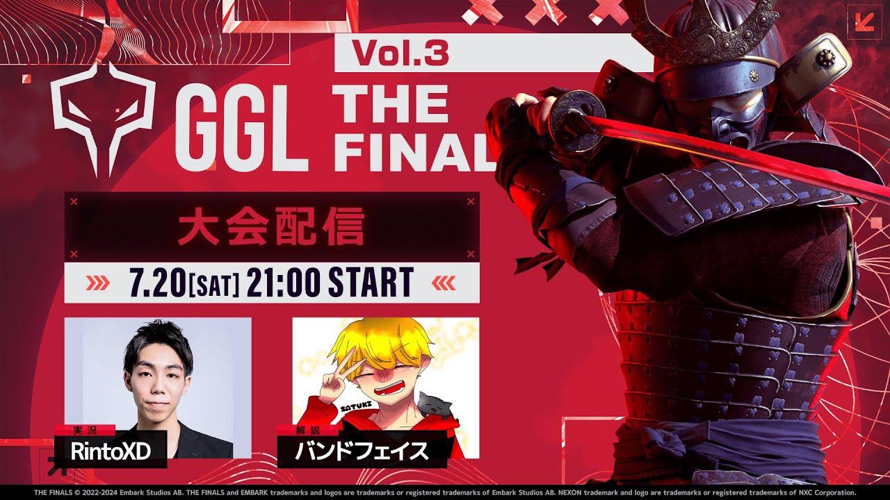 【🔴LIVE】GGL:THE FINALS VOL.3 大会配信（実況：RintoXD・解説：バンドフェイス）