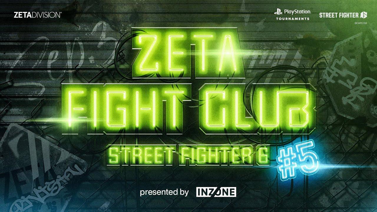 ZETA FIGHT CLUB STREET FIGHTER 6 #5 presented by INZONE