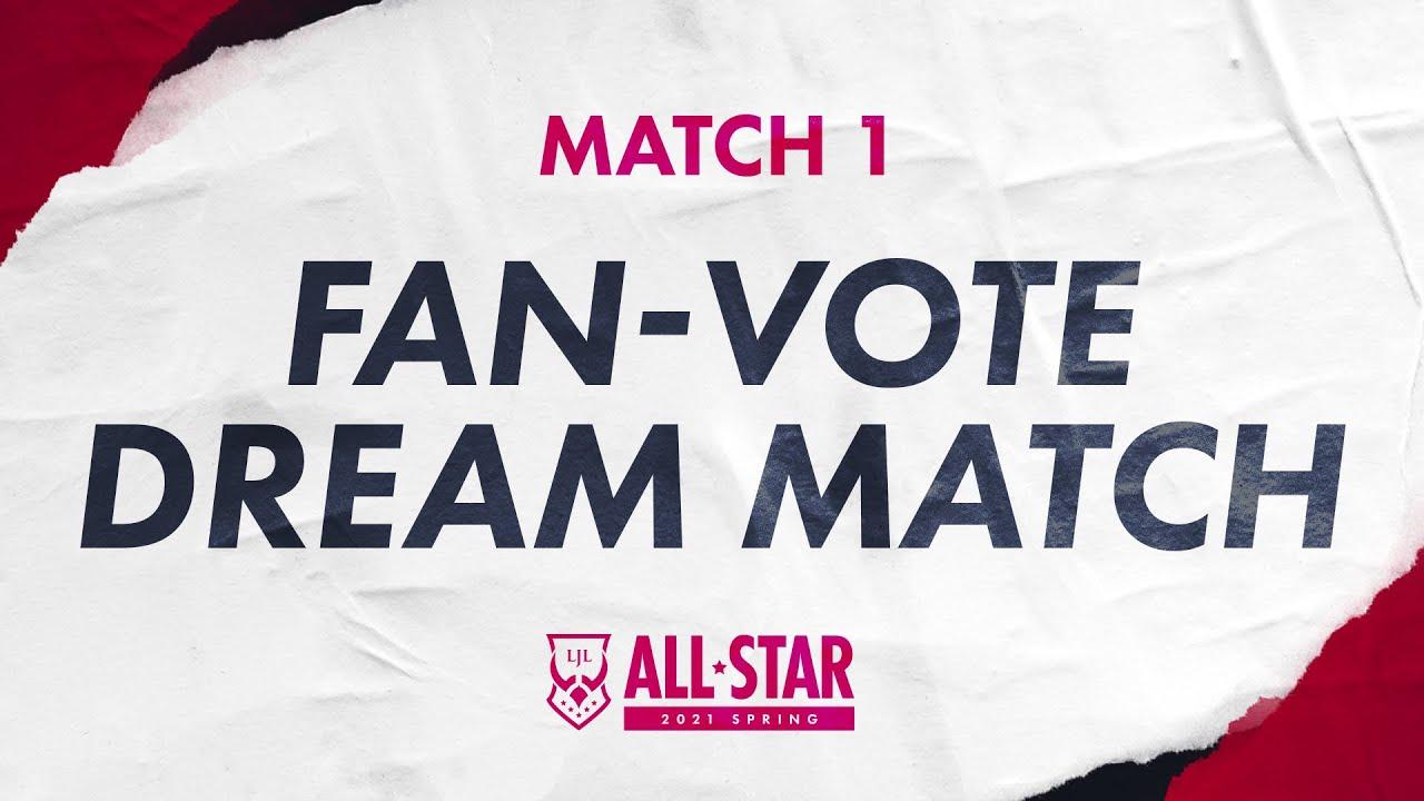 Fan-Vote Dream Match｜LJL All-star 2021 Spring Match 1