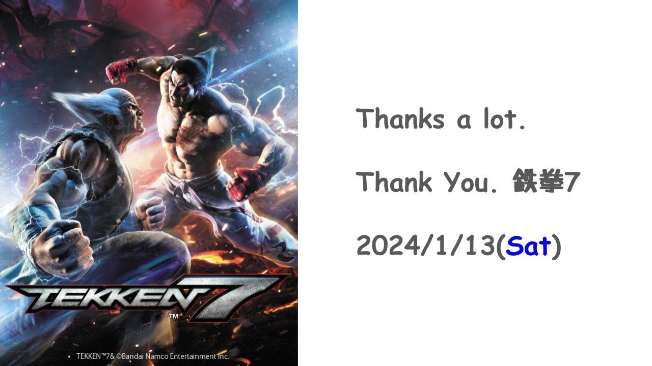 Thanks a lot. Thank you. 鉄拳7