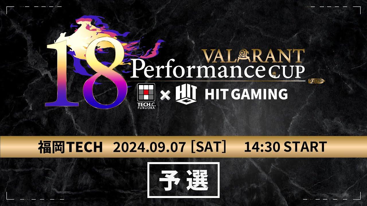 VALORANT 18 performance CUP 予選