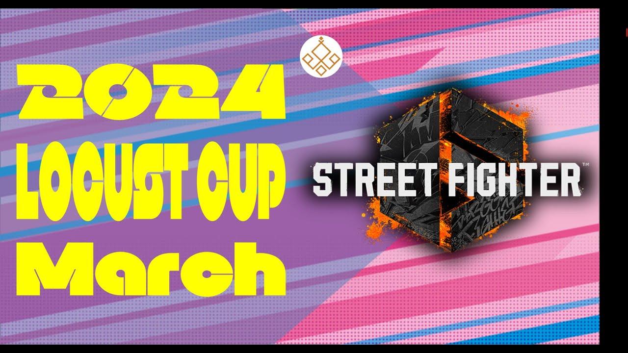 【Locust杯】 スト6 -3月期-【2024】
