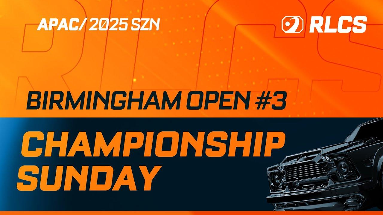 [EN] Championship Sunday: The Final Day of RLCS 2025 Birmingham Open #3 - APAC Playoffs!