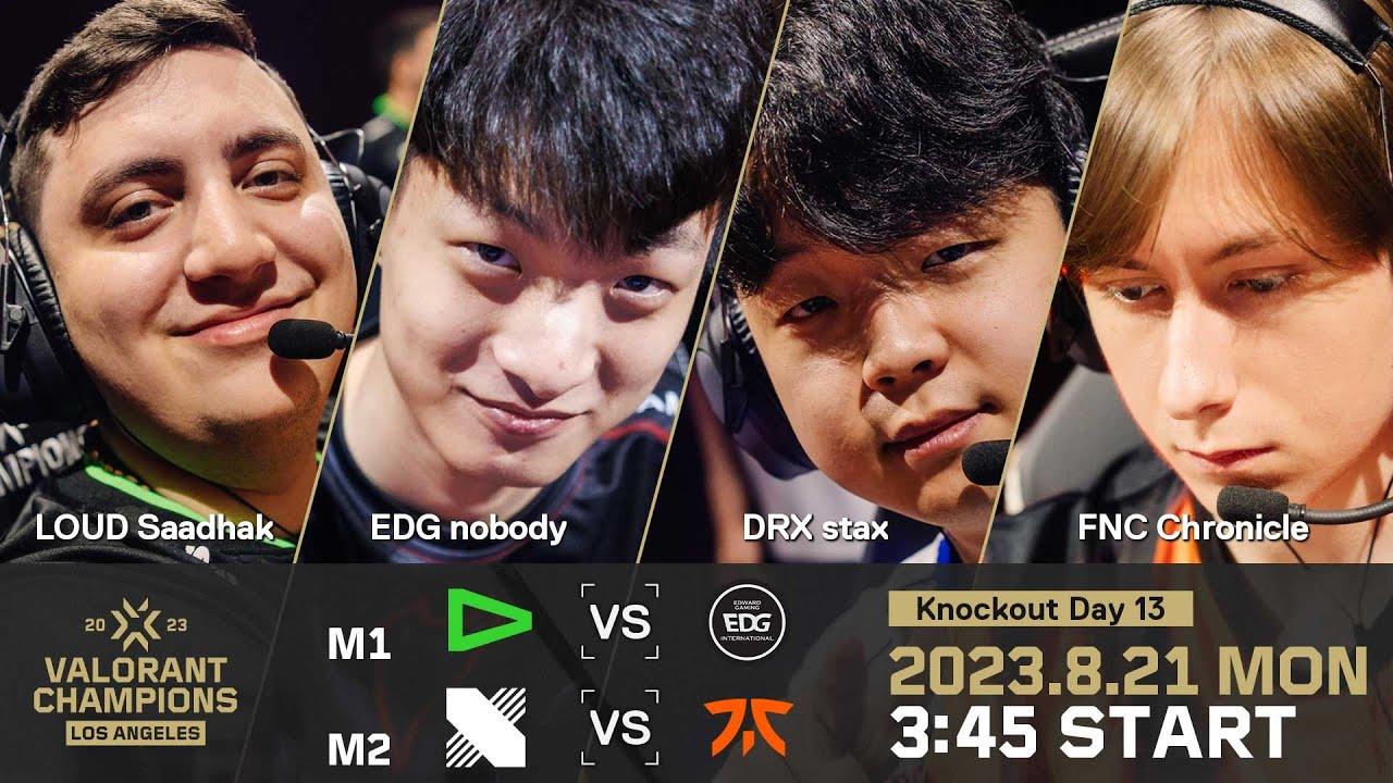 LOUD vs. EDG / DRX vs. FNC — VALORANT Champions — Knockout Day 13