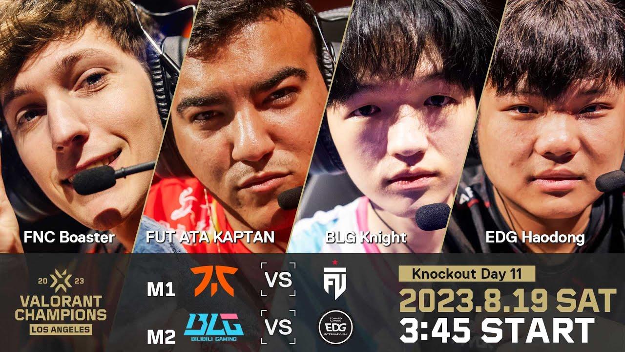 FNC vs. FUT / BLG vs. EDG — VALORANT Champions — Knockout Day 11