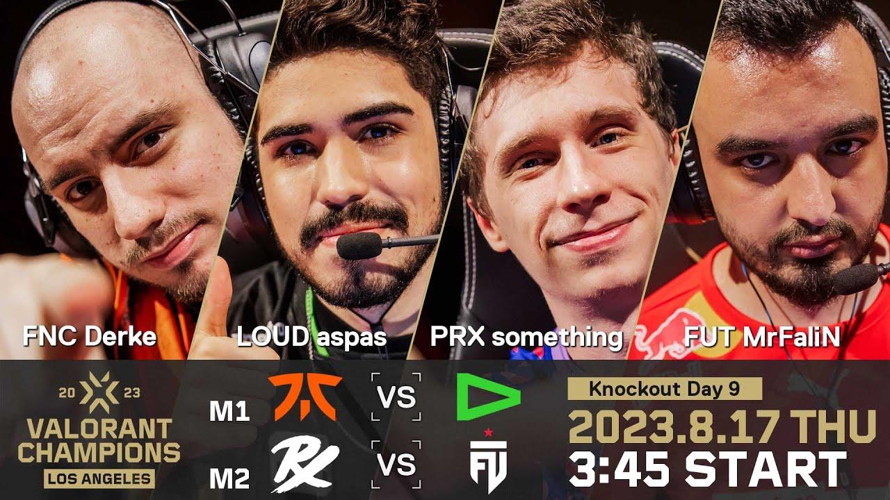 FNC vs. LOUD / PRX vs. FUT — VALORANT Champions — Knockout Day 9