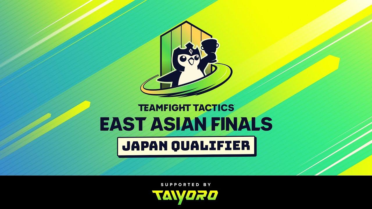 East Asian Finals Japan Qualifier Supported by TAIYORO 決勝大会 │ チームファイト タクティクス