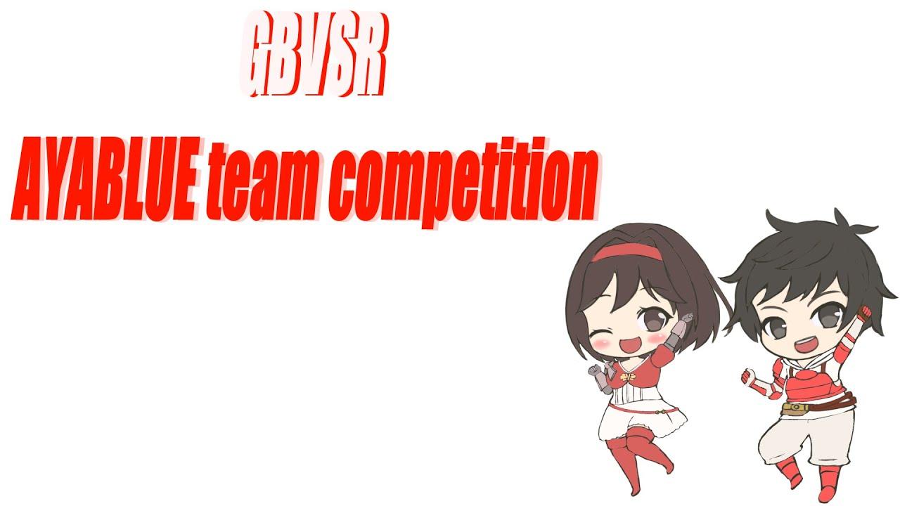 【GBVSR】アヤブルチームコンペティション Battle.3