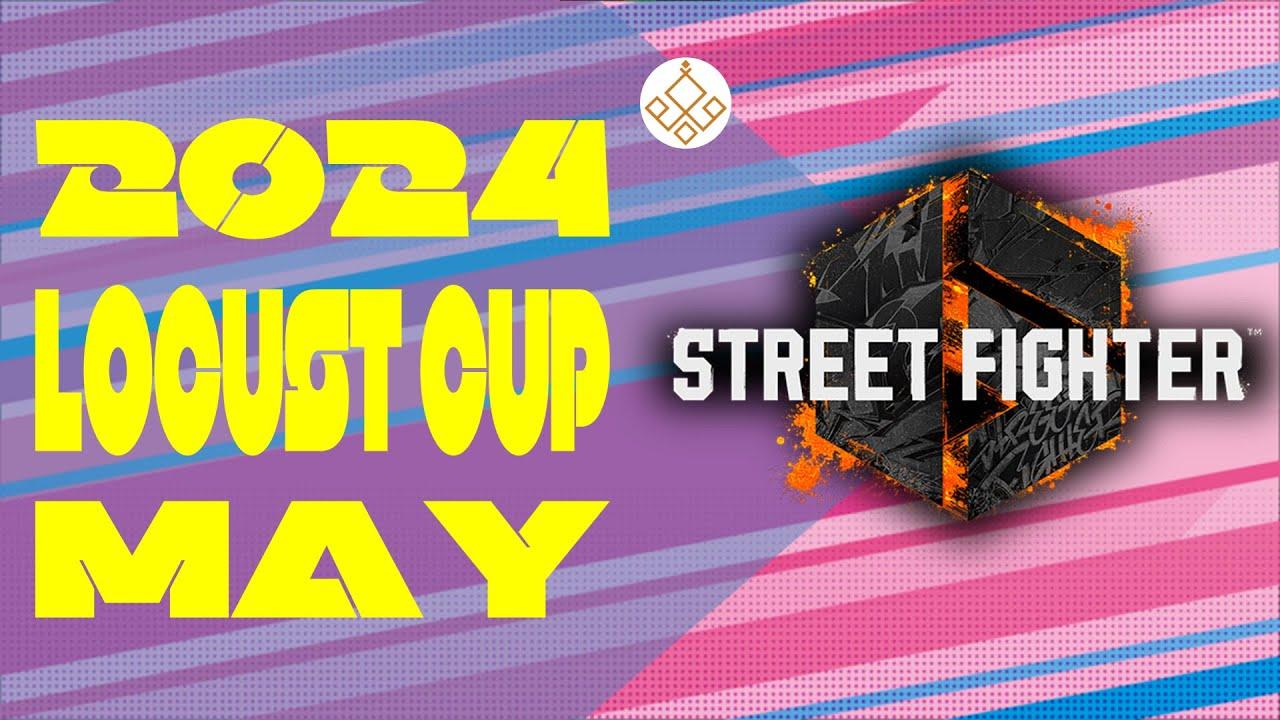 【Locust杯】 スト6 -5月期-【2024】