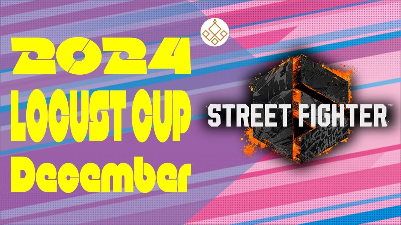 【Locust杯】 スト6 -12月期-【2024】