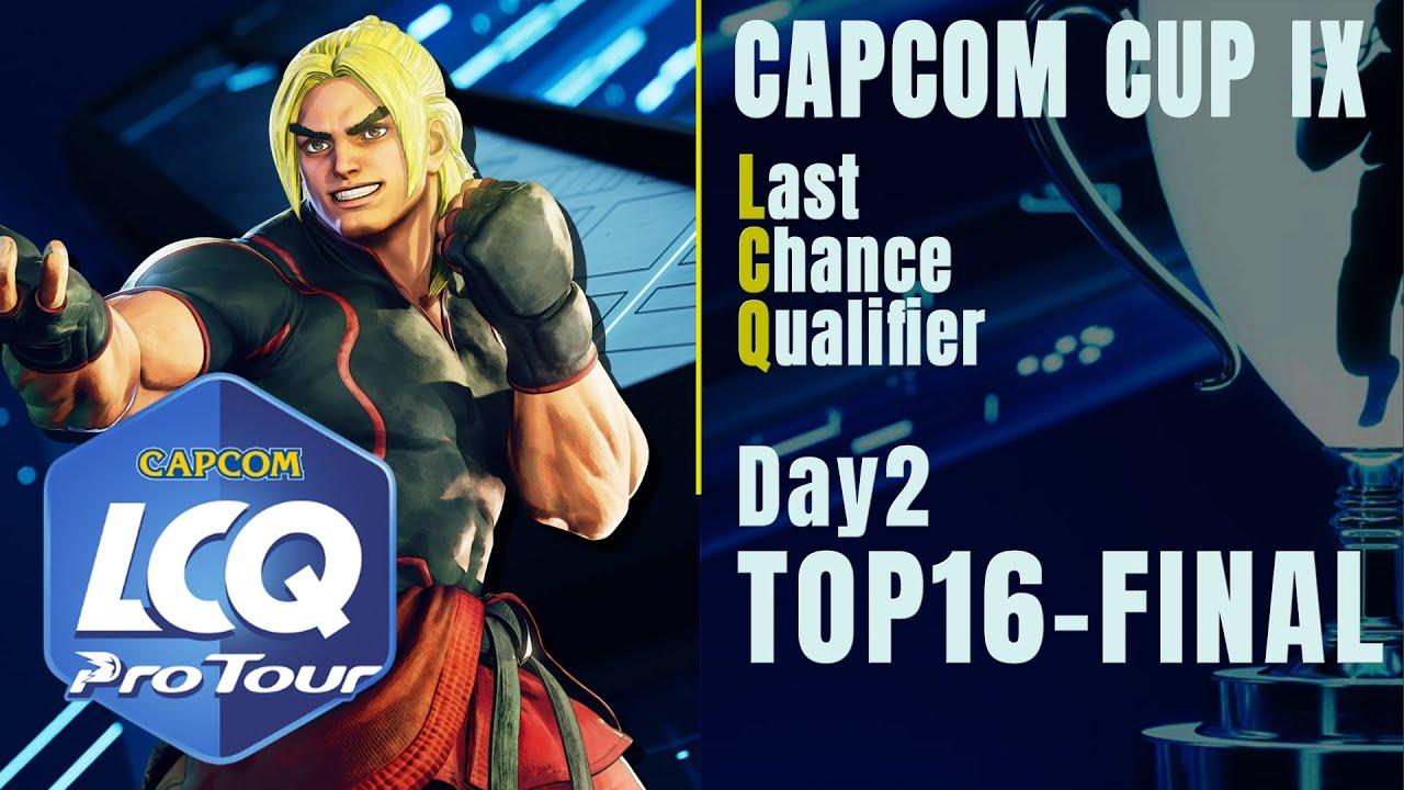 【日本語実況】「CAPCOM CUP IX」 - Day2「Last Chance Qualifier Top16 ～ Final」