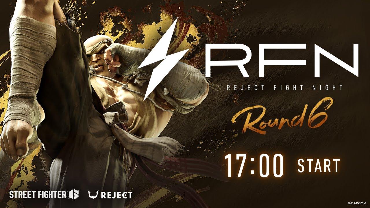 【STREET FIGHTER 6】REJECT FIGHT NIGHT Round6 #RFN