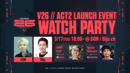 V26 // ACT2 LAUNCH EVENT WATCH PARTY