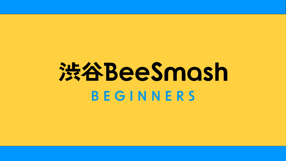 渋谷BeeSmash BEGINNERS #52 feature image