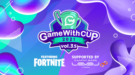 GameWithCup Featuring Fortnite vol. 3.5 Supported By LEVEL∞ 【Fortnite/フォートナイト】の見出し画像