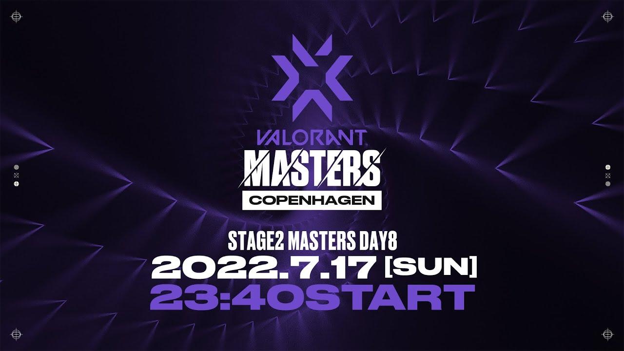 VCT Stage2 Masters Copenhagen 2022 - Semi Finals Stage Day8