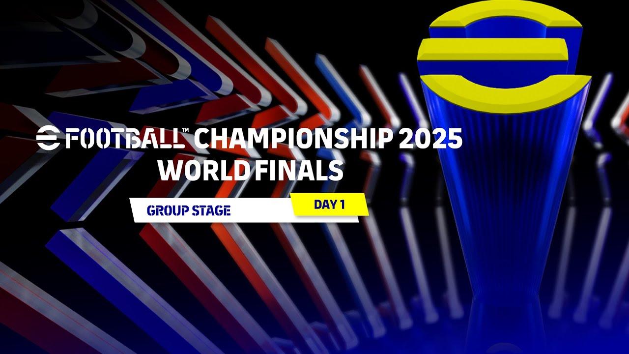 eFootball™ CHAMPIONSHIP 2025 WORLD FINALS | DAY 1 | GROUP STAGE