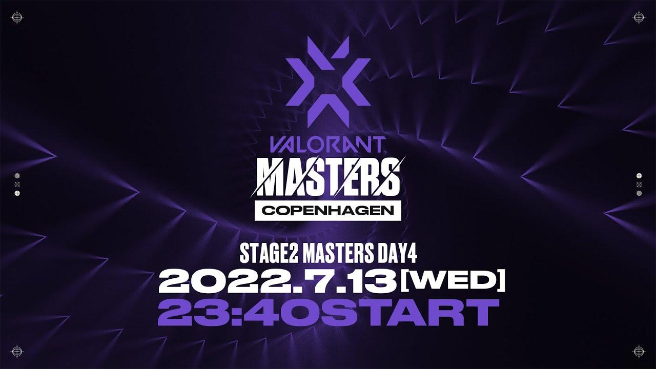VCT Stage2 Masters Copenhagen 2022 - Group Stage Day4