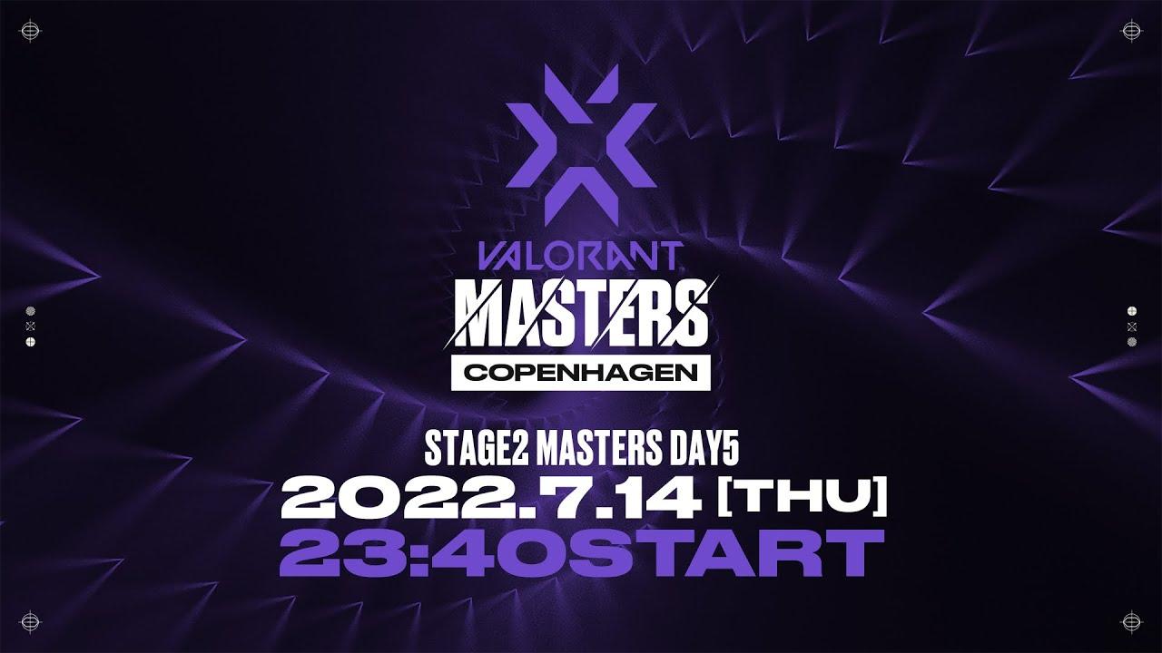 VCT Stage2 Masters Copenhagen 2022 - Semi Finals Stage Day5