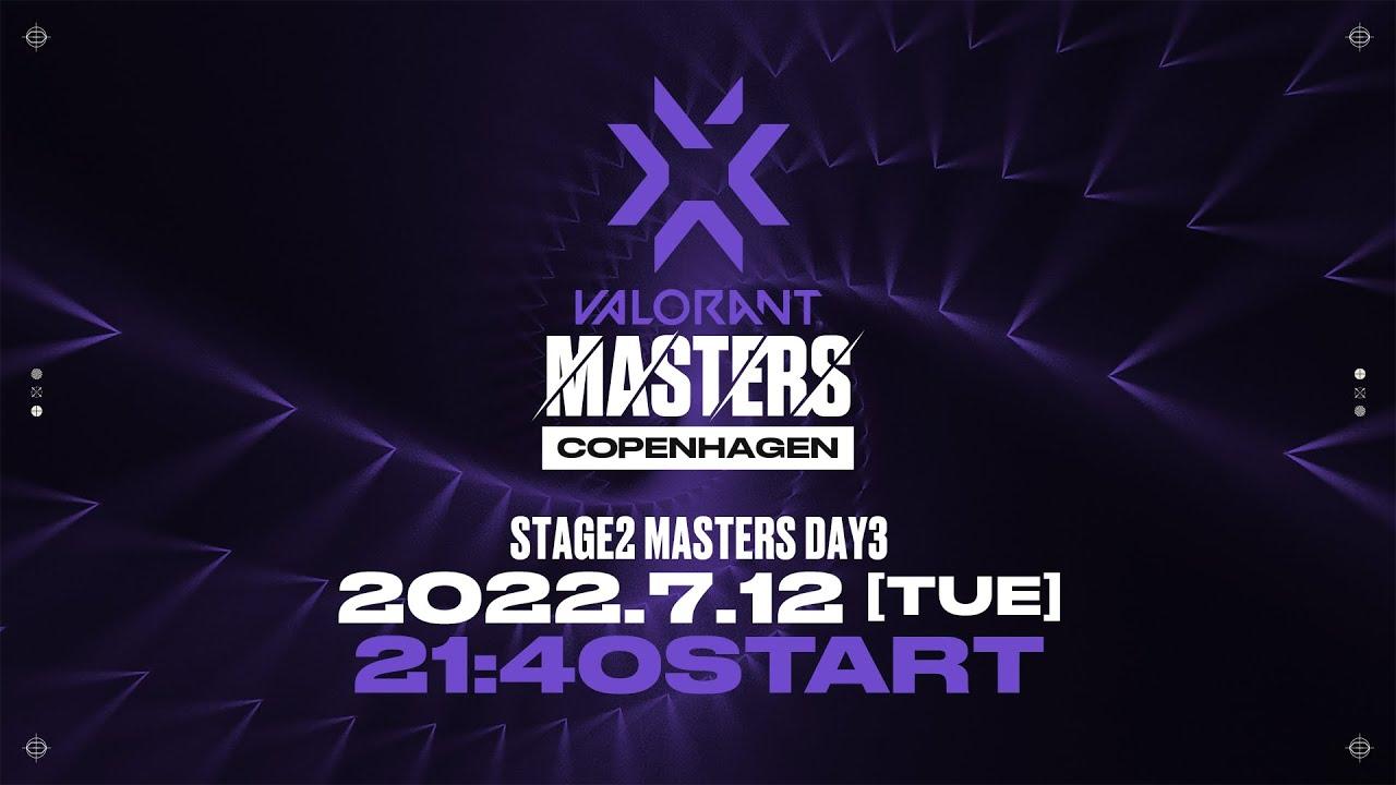 VCT Stage2 Masters Copenhagen 2022 - Group Stage Day3