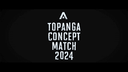 TOPANGA CONCEPT MATCH 2024