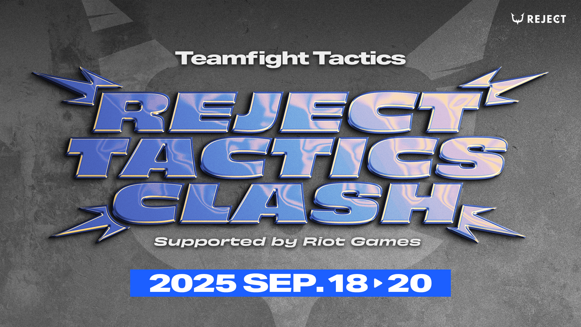 REJECT TACTICS CLASH Supported by Riot Games